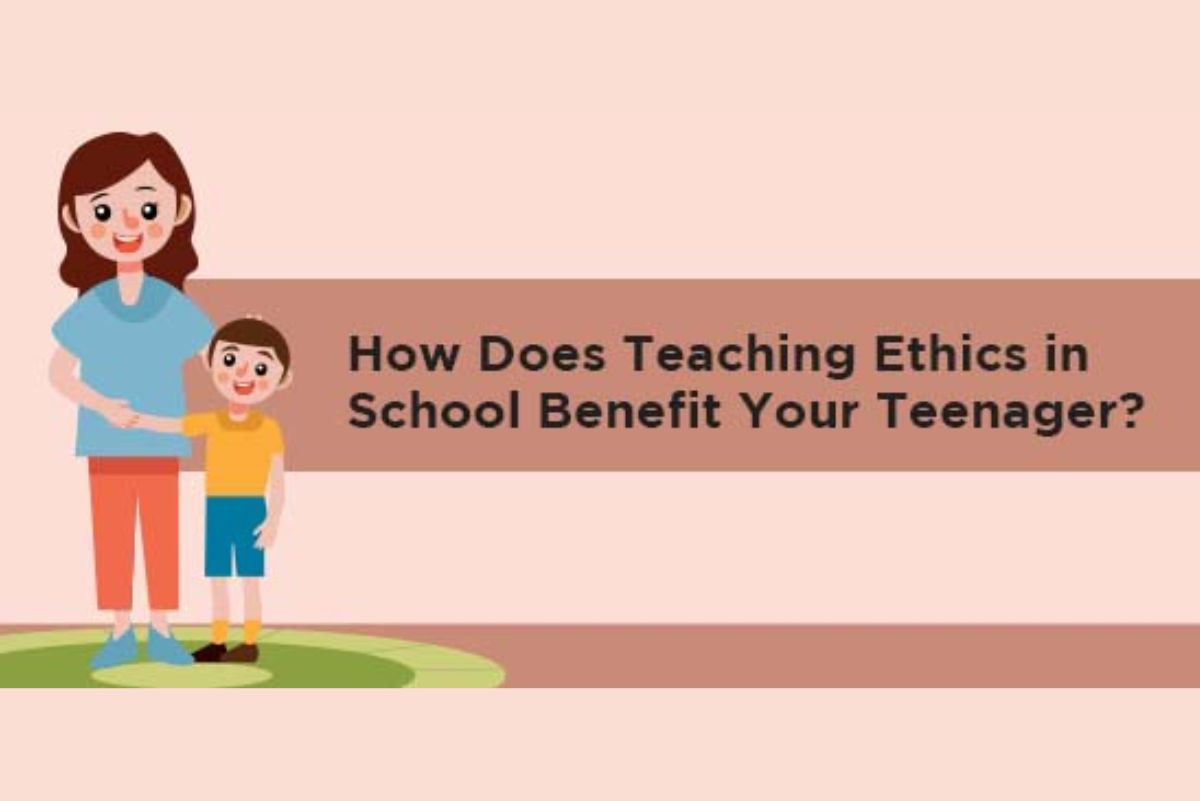 How Does Teaching Ethics in School Benefit Your Teenager