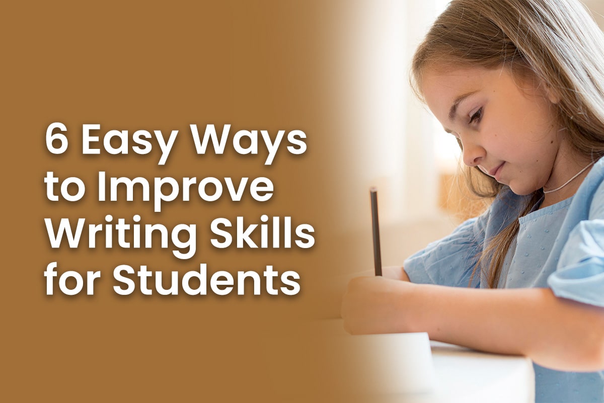 6 Easy Ways to Improve Writing Skills for Students
